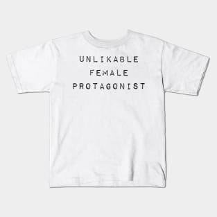 Unlikable Female Protagonist Kids T-Shirt